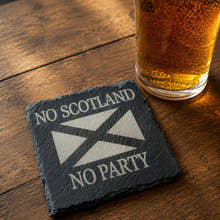 Load image into Gallery viewer, Slate coaster with Scottish flag design and 'No Scotland, No Party' text on a wooden surface with a glass of beer.
