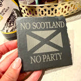 Load image into Gallery viewer, Coaster with 'No Scotland, No Party' text and Scottish flag held by a hand, with drinks in the background.